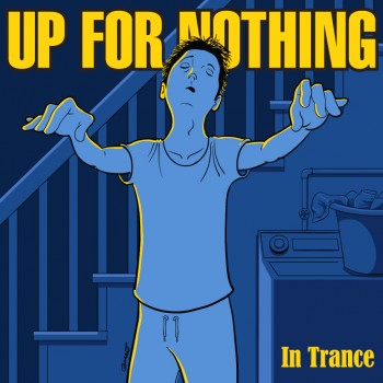 up for_nothing_in_trance_e1357421416522